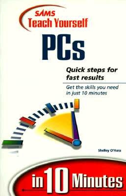 Teach Yourself PCs in 10 Minutes by O'Hara, Shelley