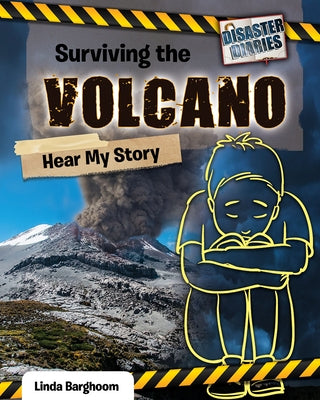 Surviving the Volcano: Hear My Story by Barghoorn, Linda