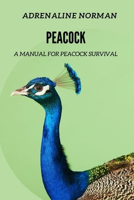peacock: A manual for peacock survival by Norman, Adrenaline