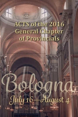 Acts of the 2016 General Chapter of Provincials by Cadore, Bruno