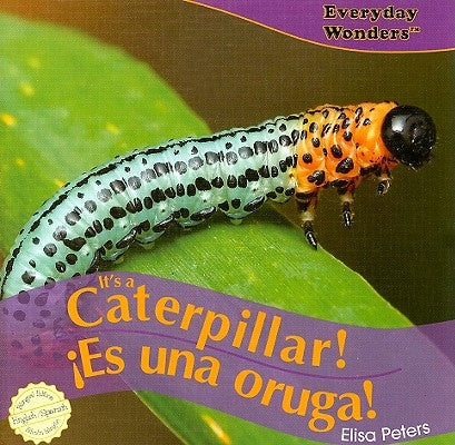 It's a Caterpillar! / ¡Es Una Oruga! by Peters, Elisa