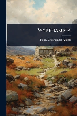Wykehamica by Adams, Henry Cadwallader