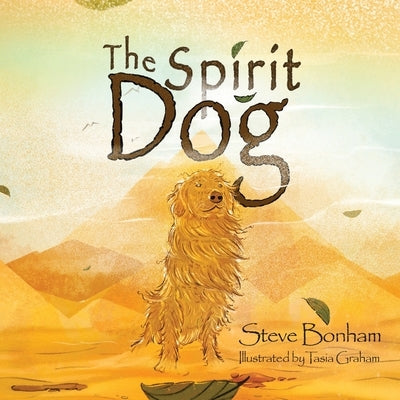 The Spirit Dog by Bonham, Steve