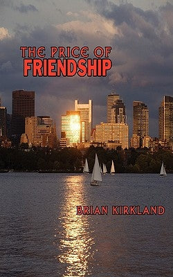 The Price of Friendship by Kirkland, Brian
