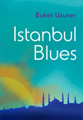 Istanbul Blues by Uzuner, Buket