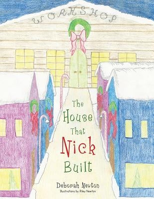 The House That Nick Built by Newton, Deborah