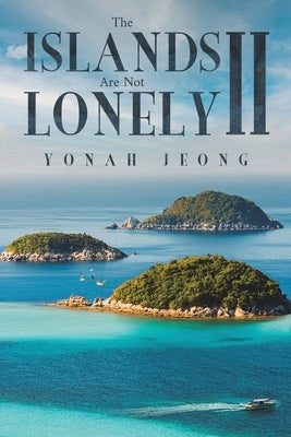 The Islands Are Not Lonely II by Jeong, Yonah