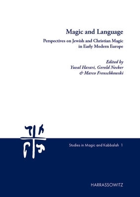Magic and Language: Perspectives on Jewish and Christian Magic in Early Modern Europe by Frenschkowski, Marco