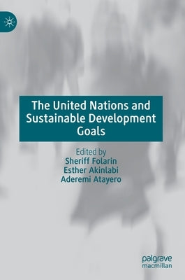 The United Nations and Sustainable Development Goals by Folarin, Sheriff