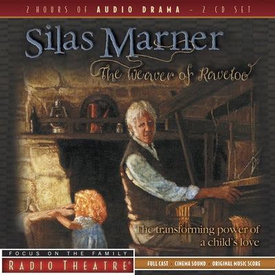 Silas Marner: The Weaver of Raveloe by Focus on the Family