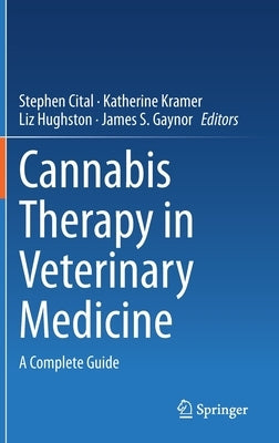Cannabis Therapy in Veterinary Medicine: A Complete Guide by Cital, Stephen
