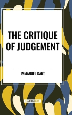 The Critique of Judgement by Kant, Immanuel