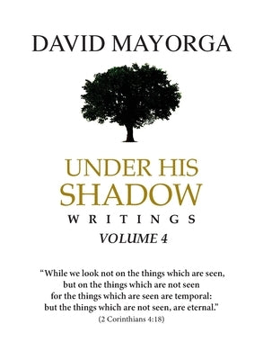 Under His Shadow Volume 4 by Mayorga, David