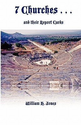 7 Churches and Their Report Cards by Jones, William H.