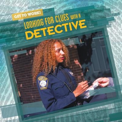 Looking for Clues with a Detective by Stoltman, Joan