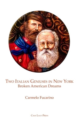 Two Italian Geniuses in New York: Broken American Dreams by Fucarino, Carmelo