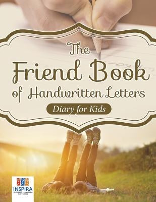 The Friend Book of Handwritten Letters Diary for Kids by Inspira Journals, Planners &. Notebooks