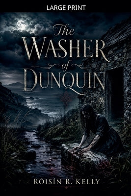 The Washer of Dunquin by Kelly, Róisín R.