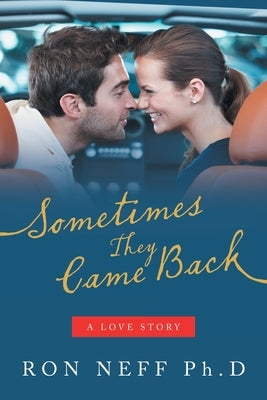 Sometimes They Came Back: A Love Story by Neff Ph. D., Ron