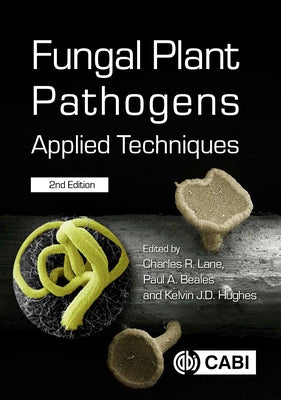 Fungal Plant Pathogens: Applied Techniques by Lane, Charles R.