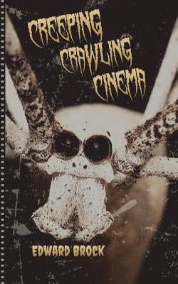 Creeping Crawling Cinema by Brock, Edward