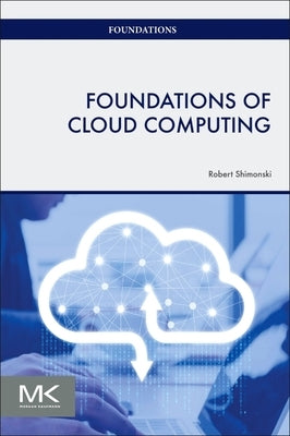 Foundations of Cloud Computing by Shimonski, Robert