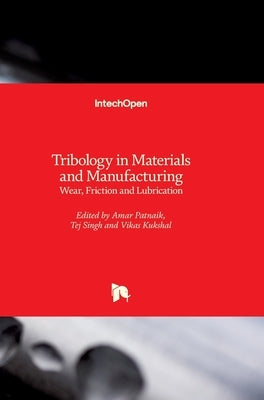 Tribology in Materials and Manufacturing: Wear, Friction and Lubrication by Patnaik, Amar