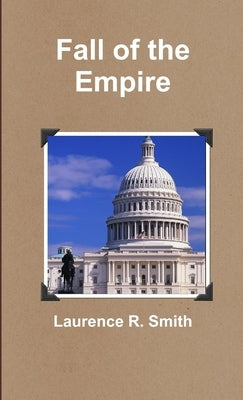 Fall of the Empire by Smith, Laurence R.