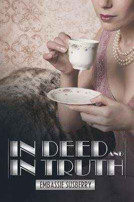 In Deed and in Truth by Susberry, Embassie