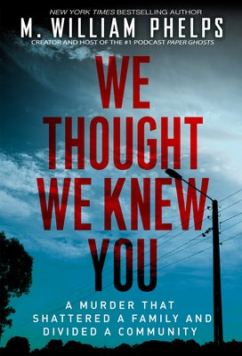 We Thought We Knew You by Phelps, M. William
