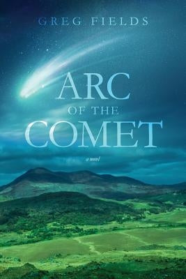 Arc of the Comet by Fields, Greg