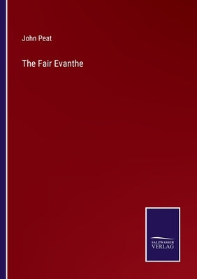 The Fair Evanthe by Peat, John