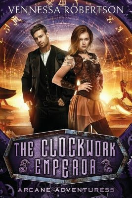 The Clockwork Emperor by Robertson, Vennessa