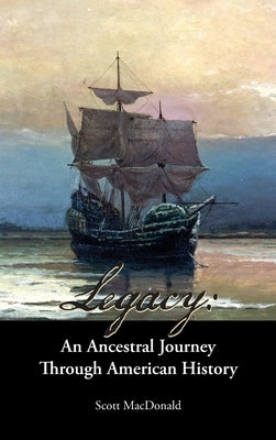 Legacy: An Ancestral Journey Through American History by MacDonald, Scott