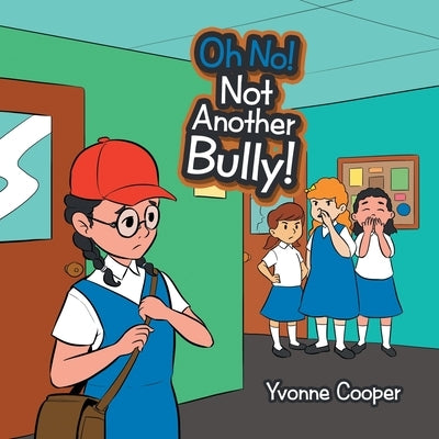 Oh No! Not Another Bully! by Cooper, Yvonne