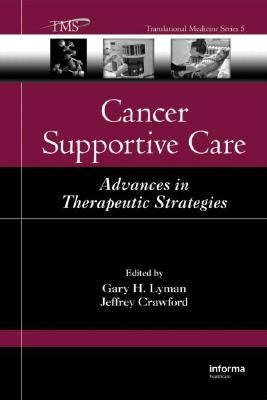Cancer Supportive Care: Advances in Therapeutic Strategies by Lyman, Gary H.