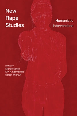 New Rape Studies: Humanistic Interventions by Dango, Michael T.