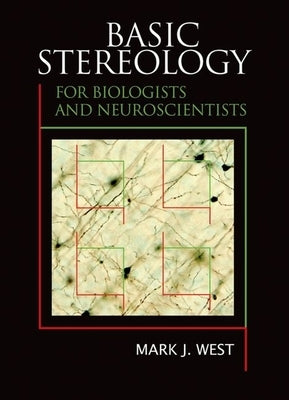 Basic Stereology for Biologists and Neuroscientists by West, Mark J.