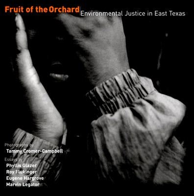 Fruit of the Orchard: Environmental Justice in East Texas by Cromer-Campbell, Tammy