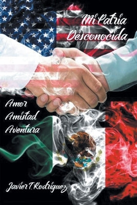 Mi Patria Desconocida by Rodriguez, Javier