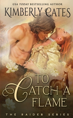 To Catch a Flame by Cates, Kimberly