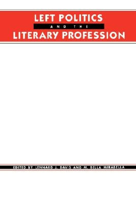 Left Politics and the Literary Profession by Davis, Lennard