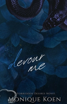 Devour Me: A Forbidden Desires Novel by Koen, Monique