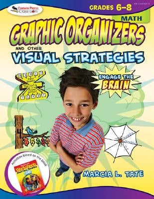 Engage the Brain: Graphic Organizers and Other Visual Strategies, Math, Grades 6-8 by Tate, Marcia L.