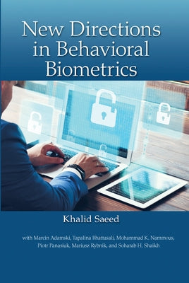 New Directions in Behavioral Biometrics by Saeed, Khalid