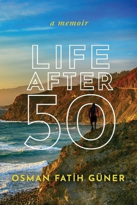 Life After 50 by Güner, Osman Fat&#304;h
