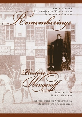 Rememberings: The World of a Russian-Jewish Woman in the Nineteenth Century by Wengeroff, Pauline