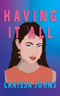Having It All by Johns, Larissa
