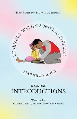 Learning With Gabriel and Ellise Book One- Introductions by Cazeau, Gabriel