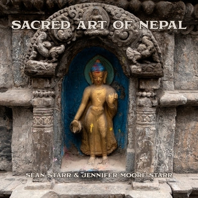 Sacred Art of Nepal by Starr, Sean